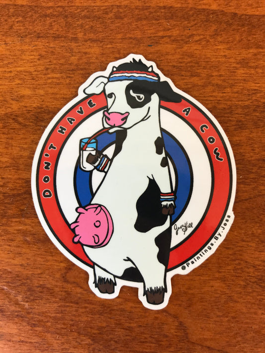 ‘Don't Have a Cow’ Sticker
